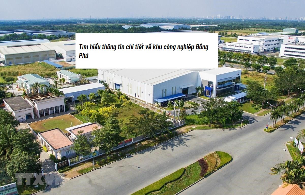 Tìm hiểu thông tin chi tiết về khu công nghiệp Bắc Đồng Phú