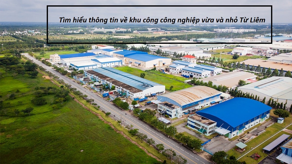 Tìm hiểu thông tin về khu công công nghiệp vừa và nhỏ Từ Liêm