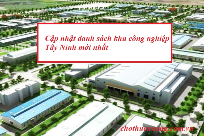 Cập nhật danh sách khu công nghiệp Tây Ninh mới nhất