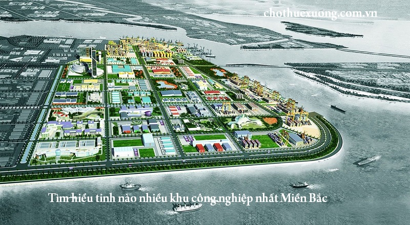 Tìm hiểu tỉnh nào nhiều khu công nghiệp nhất Miền Bắc