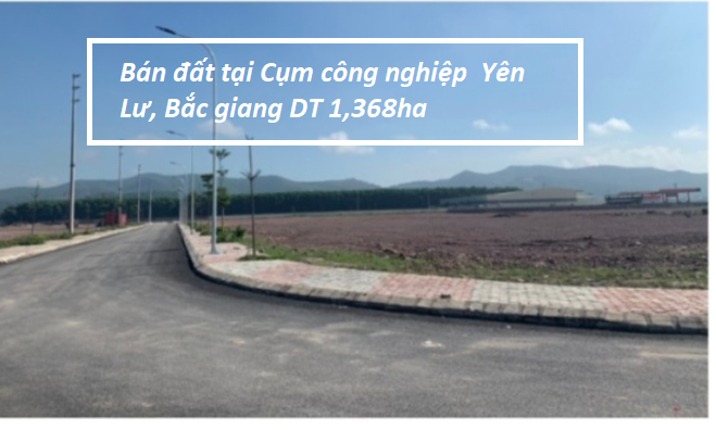 Bán đất tại Cụm Công Nghiệp Yên Lư, Bắc giang DT 1,368ha