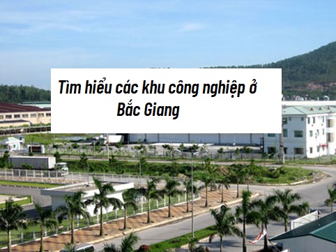 Tổng hợp thông tin về các khu công nghiệp ở Bắc Giang