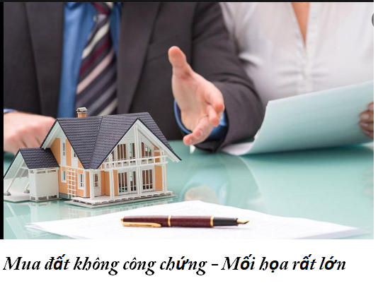 Mua đất không công chứng - Mối họa rất lớn